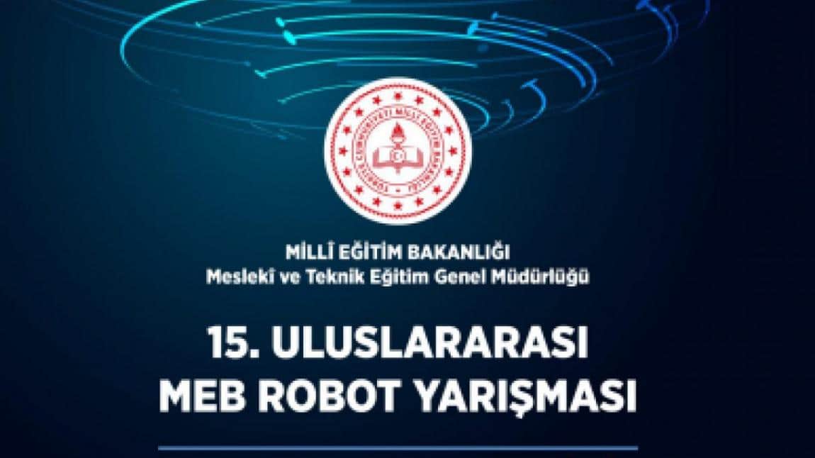 15. Uluslararası MEB ROBOT Yarışması Başlıyor